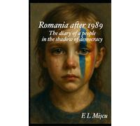 Romania after 1989: The Diary of a People in the Shadow of Democracy
