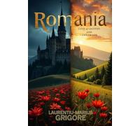 Romania: Land of Legends and Contrasts