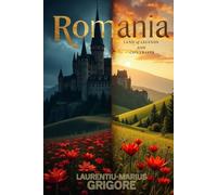Romania: Land of Legends and Contrasts