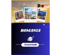 ROMANIA TRAVEL GUIDE 2026