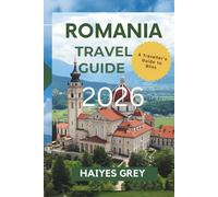 ROMANIA TRAVEL GUIDE 2026: "Castles, Carpathians, and the Spirit of Eastern Europe"