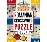 Romanian Crossword Puzzle Book: Fun Language Learning Puzzles to Boost Vocabulary and Brain Power
