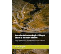 Romanian Vietnamese English Trilingual Lesson of Obsessive Ambition: Language Learning Book Based on Movie Saltburn