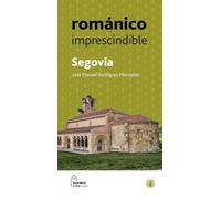 Románico imprescindible. Segovia: Románico imprescindible. Segovia