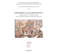 Romaniser la foi chrétienne ?: La poésie latine de l'Antiquité tardive entre tradition classique et inspiration chrétienne