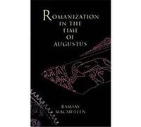 Romanization in the Time of Augustus Ramsay MacMullen (Auteur)