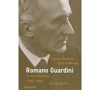 Romano Guardini (1885-1968) - Sa Vie Et Son Oeuvre