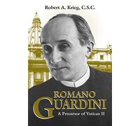 Romano Guardini: A Precursor of Vatican II
