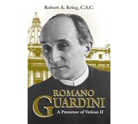 Romano Guardini: A Precursor of Vatican II
