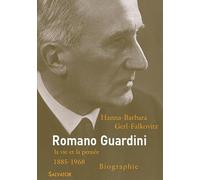 Romano Guardini : Sa vie et son oeuvre