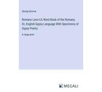 Romano Lavo-Lil; Word Book Of The Romany; Or, English Gypsy Language With Specimens Of Gypsy Poetry