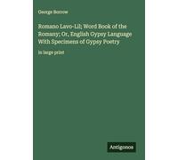 Romano Lavo-Lil; Word Book of the Romany; Or, English Gypsy Language With Specimens of Gypsy Poetry: in large print