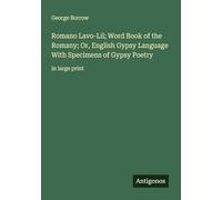 Romano Lavo-Lil; Word Book of the Romany; Or, English Gypsy Language With Specimens of Gypsy Poetry: in large print