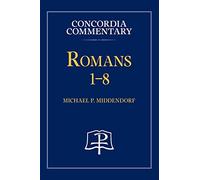 Romans 1-8 - Concordia Commentary