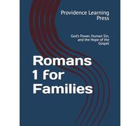 Romans 1 for Families: God’s Power, Human Sin, and the Hope of the Gospel