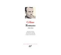 Louis-Ferdinand Céline – Romans 1932-1934 – Édité par Henri Godard – Gallimard