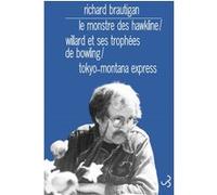 Romans 3 Le monstre des Hawkline / Willard et ses trophées de bowling / Tok Richard Brautigan (Auteur)