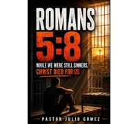 Romans 5:8: While We Were Still Sinners, Christ Died for Us