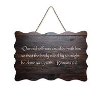 Romans 6:6 Our Old Self Was Crucified with Him So That The Body Ruled by Hanging Panneau en bois rustique Décoration murale en bois avec citations 15,2 x 25,4 cm
