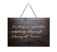 Romans 6:6 Our Old Self Was Crucified with Him So That The Body Ruled by Hanging Panneau en bois rustique Décoration murale en bois avec citations 15,2 x 25,4 cm
