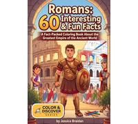 Romans: 60 Interesting and Fun Facts: A Fact-Packed Coloring Book About the Greatest Empire of the Ancient World