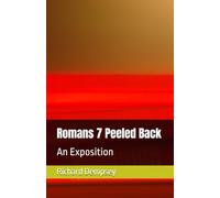 Romans 7 Peeled Back: An Exposition