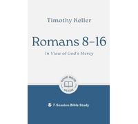 Romans 8-16 in View of God's Mercy: 7-session Bible Study