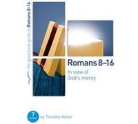 Romans 816 In view of Gods mercy by Dr Timothy Keller Timothy J Keller, Tim Keller (Auteur)