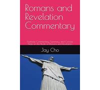 Romans and Revelation: Word per Word Translation, Footnote Commentary, Concise Paraphrase Notes, and Summary for Romans