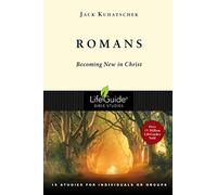 Romans: Becoming New in Christ : 21 Studies in 2 Parts for Individuals or Groups
