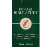 Romans Bible Study: A 40-Day Transformative Journey Through Paul's Most Powerful Letter
