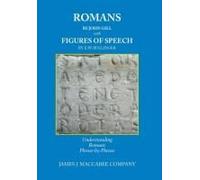 Romans By John Gill Figures Of Speech By E.W. Bullinger: Understanding Romans Phrase-By-Phrase