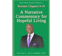 Romans Chapters 9-16: A Narrative Commentary for Hopeful Living