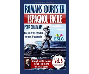 Romans courts en espagnol facile pour débutants avec plus de 60 exercices & 200 mots de vocabulaire: "Vingt mille lieues sous les mers" de Jules Verne