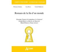 Romans de la fin d'un monde - Proust Le temps retrouvé, Roth, La marche de Radetzky, Di Lampedusa, Le guépard - BOSSI/GODEAU/KSZIACENISER - Atlande Eds - broché - Essai