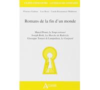 Romans De La Fin D'un Monde - Marcel Proust, Le Temps Retrouvé - Joseph Roth, La Marche De Radetzky - Giuseppe Tomasi Di Lampedusa, Le Guépard