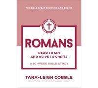 Romans: Dead to Sin and Alive to; A 10-Week Bible Study