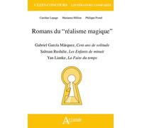 Romans du “réalisme magique” Gabriel Garcia Marquez, Cent ans de solitude ; Salman Rushdie, Les Enfants de minuit ; Lianke Yan, La Fuite du temps - Caroline Lepage - Atlande Eds - broché - Essai