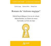Romans du “réalisme magique”: Gabriel Garcia Marquez, Cent ans de solitude ; Salman Rushdie, Les Enfants de minuit ; Lianke Yan, La Fuite du temps