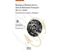 Romans et fictions brèves dans la littérature française du XIXe siècle Interférences, tensions, dialogues - Chantal Massol - Uga - broché - Essai