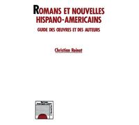 Romans et nouvelles hispano-américains Guide des oeuvres et des auteurs - Christian Roinat - L'harmattan - broché - Livre