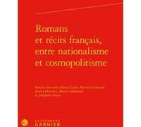 Romans et récits français, entre nationalisme et cosmopolitisme Anne Cadin (Editeur du volume), Perrine Coudurier (Editeur du volume), Jessica Desclaux (Editeur du volume), Marie Gaboriaud (Editeur du