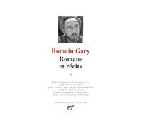 Romans Et Récits - Tome 2, Adieu Gary Cooper - Chien Blanc - Les Enchanteurs - Gros-Câlin - La Vie Devant Soi - Pseudo - Clair De Femme - Les Cerfs-Volants - Vie Et Mort D'emile Ajar
