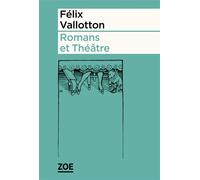 Romans et Théâtre - Félix Vallotton - Zoe - broché - Roman