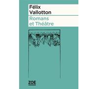Romans et Théâtre - Félix Vallotton - ZOE EDITIONS - ebook (ePub) - Roman