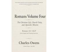 Romans Exegetical Commentary Volume Four: 12:1 - 16:27: The Christian Life, Church Unity, and Apostolic Mission