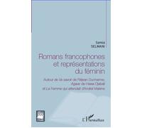 Romans francophones et représentations du féminin Autour de Va savoir de Réjean Ducharme, Agave de Hawa Djabali - et La Femme qui attendait d'Andreï Makine - Samia Selmani - L'harmattan - broché - Ess