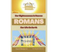 Romans I-VIII: Christ Our Righteousness, Christ Our Life