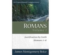 Romans Justification by Faith Romans 14 by James Montgomer Boice James Montgomery Boice (Auteur)