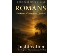 ROMANS - Justification: The Heart of the Gospel Unveiled